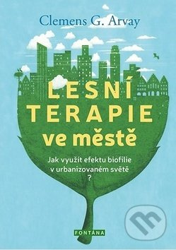 Lesní terapie ve městě - Clemens G. Arvay