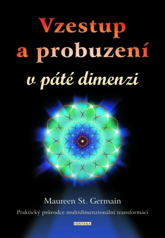 Vzestup a probuzení v páté dimenzi - Maureen St. Germain