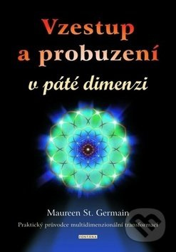 Vzestup a probuzení v páté dimenzi - Maureen St. Germain