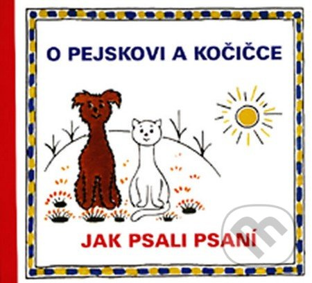 O pejskovi a kočičce - Jak psali psaní - Josef Čapek