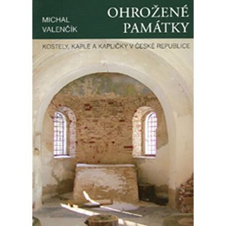 Ohrožené památky - Kostely, kaple a kapličky