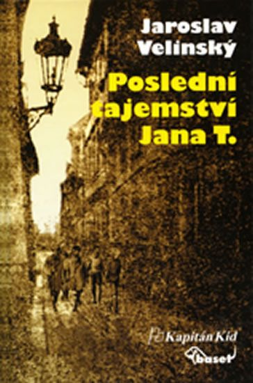 Poslední tajemství Jana T. - Jaroslav Velinský - kniha z kategorie Beletrie pro děti