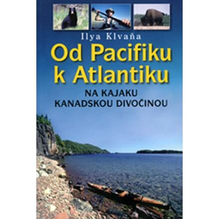 Od Pacifiku k Atlantiku - Ilya Klvaňa