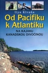 Od Pacifiku k Atlantiku - Ilya Klvaňa