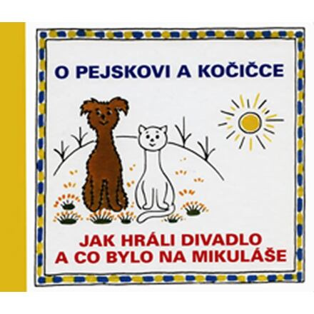 O pejskovi a kočičce - Jak hráli divadlo a co bylo na Mikuláše - Josef Čapek