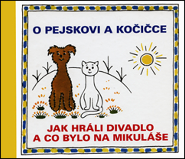 O pejskovi a kočičce - Jak hráli divadlo a co bylo na Mikuláše - Josef Čapek