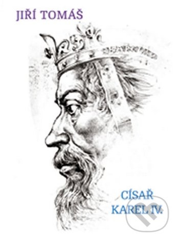 Císař Karel IV. - Jiří Tomáš