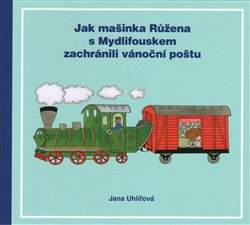 Jak mašinka Růžena s Mydlifouskem zachránili vánoční poštu - Jana Uhlířová