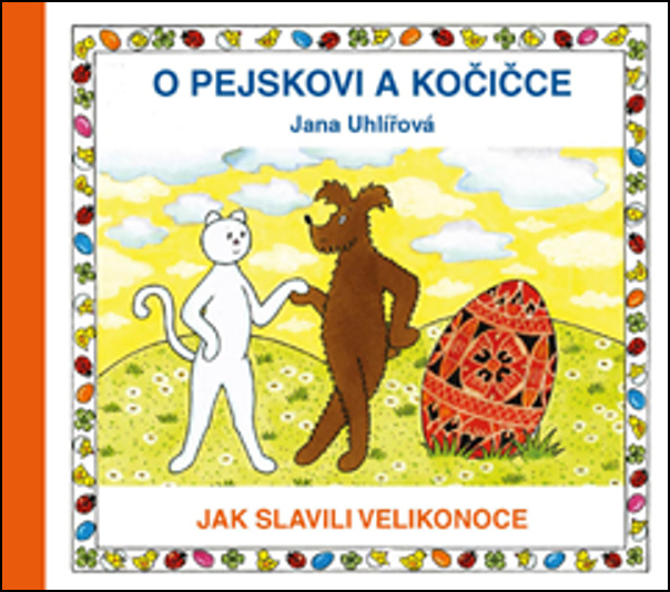 O pejskovi a kočičce - Jak slavili Velikonoce - Jana Uhlířová