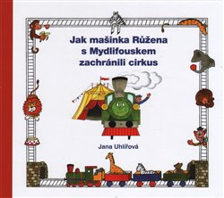 Jak mašinka Růžena s Mydlifouskem zachránili cirkus - Jana Uhlířová