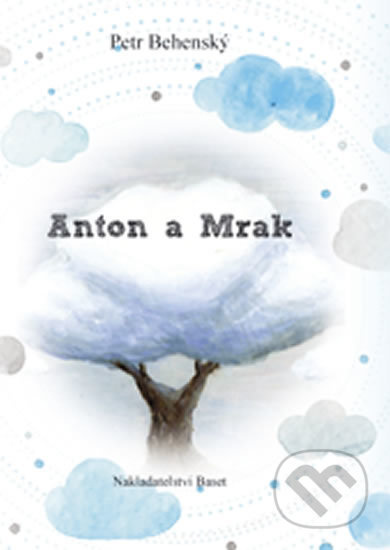 Anton a mrak - Petr Behenský