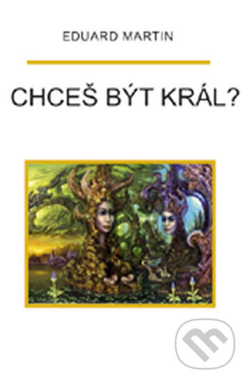 Chceš být král? - Eduard Martin