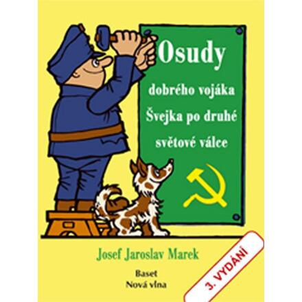 Osudy dobrého vojáka Švejka po druhé světové válce - Josef Jaroslav Marek