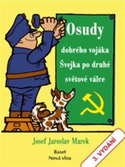 Osudy dobrého vojáka Švejka po druhé světové válce - Josef Jaroslav Marek