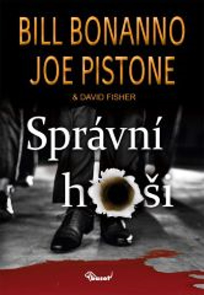 Správní hoši - Bill Bonanno, David Fisher, Joe Pistone