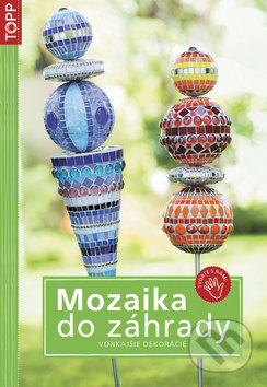 Mozaika do záhrady - kniha z kategorie Dům, byt a zahrada