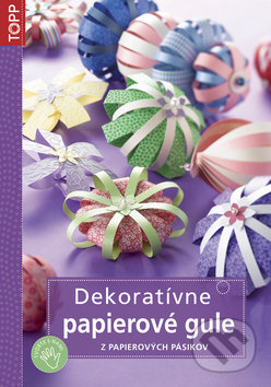 Dekoratívne papierové gule (z papierových pásikov) - kniha z kategorie Výroba z papíru