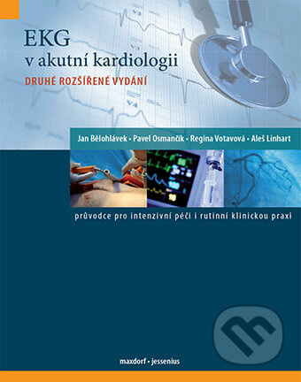 EKG v akutní kardiologii - Jan Bělohlávek, Pavel Osmančík, Regina Votavová, Aleš Linhart, kol.