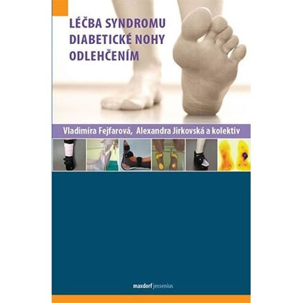 Léčba syndromu diabetické nohy odlehčením - Vladimíra Fejfarová, Alexandra Jirkovská, kol.