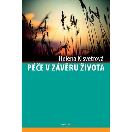 Péče v závěru života - Helena Kisvetrová