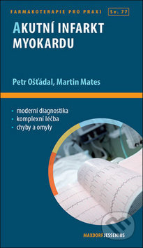 Akutní infarkt myokardu (Sv. 77) - Petr Ošťádal, Martin Mates - kniha z kategorie Kardiovaskulární chirurgie