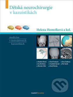 Dětská neurochirurgie v kazuistikách - Helena Homolková, kol.