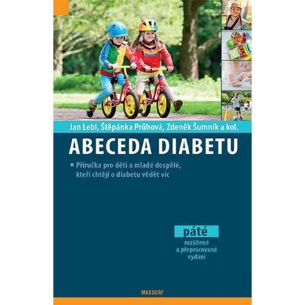 Abeceda diabetu - Jan Lebl, Štěpánka Průhová, Zdeněk Šumník, kol.