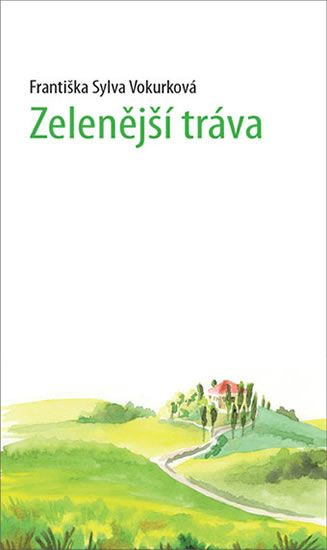 Zelenější tráva - Františka Sylva Vokurková