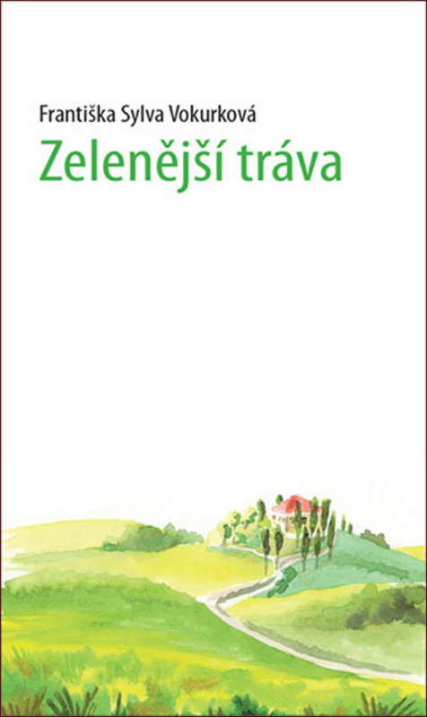 Zelenější tráva - Františka Sylva Vokurková