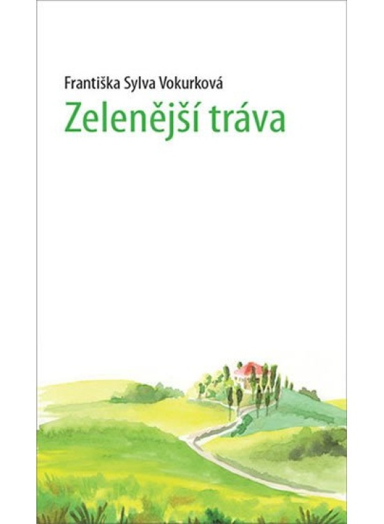 Zelenější tráva - Františka Sylva Vokurková