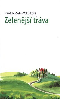 Zelenější tráva - Františka Sylva Vokurková