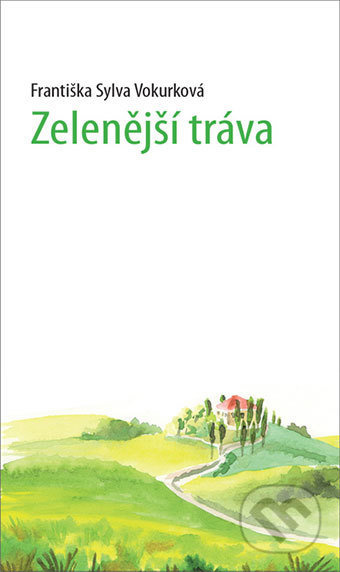 Zelenější tráva - Františka Sylva Vokurková
