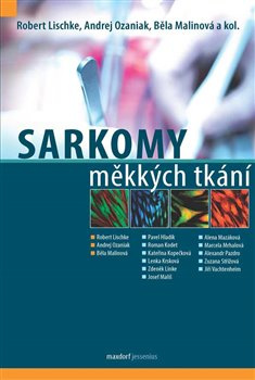 Sarkomy měkkých tkání - Robert Lischke, Andrej Ozaniak, Běla Malinová, kol.