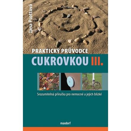 Praktický průvodce cukrovkou, III. díl - Jana Psottová