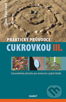 Praktický průvodce cukrovkou, III. díl - Jana Psottová