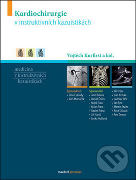 Kardiochirurgie v instruktivních kazuistikách - Vojtěch Kurfirst