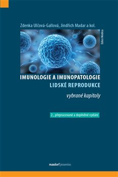 Imunologie a imunopatologie lidské reprodukce - Jindřich Madar, Zdenka Ulčová - Gallová