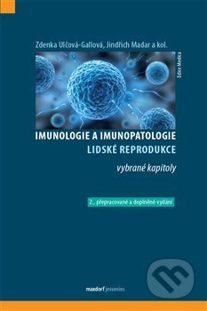 Imunologie a imunopatologie lidské reprodukce - Jindřich Madar, Zdenka Ulčová - Gallová