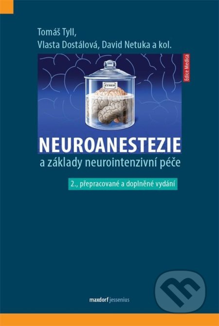 Neuroanestezie a základy neurointenzivní péče - kol., Tomáš Tyll, David Netuka, Vlasta Dostálová