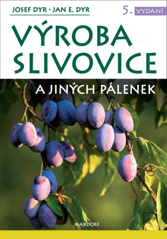Výroba slivovice a jiných pálenek - Josef Dyr, Jan E. Dyr