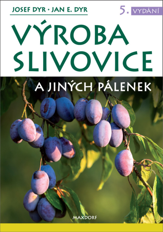 Výroba slivovice a jiných pálenek - Josef Dyr, Jan E. Dyr