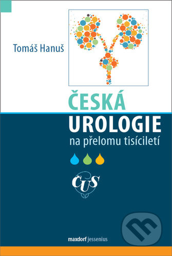 Česká urologie na přelomu tisíciletí - Tomáš Hanuš - kniha z kategorie Urologie