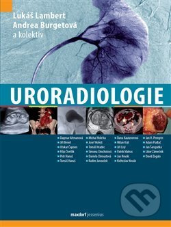 Uroradiologie - Lukáš Lambert, Andrea Burgetová, kol.