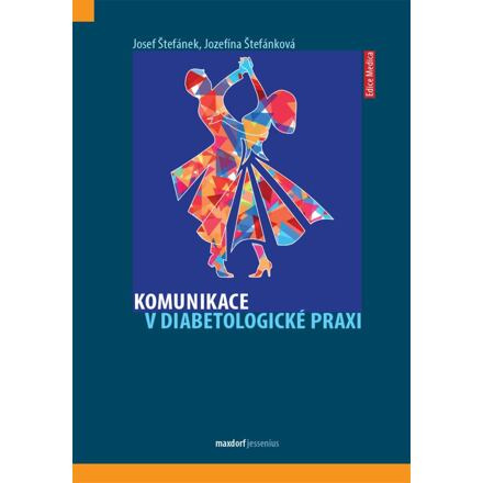 Komunikace v diabetologické praxi - Josef Štefánek, Jozefína Štefánková