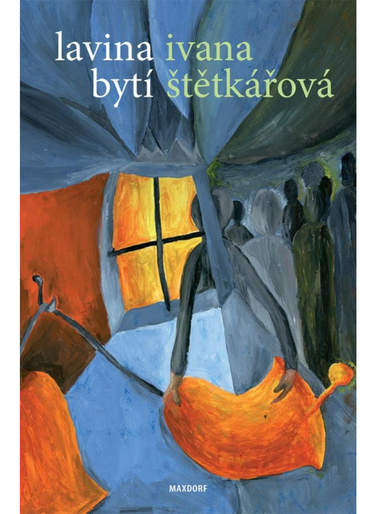 Lavina bytí - Ivana Štětkářová