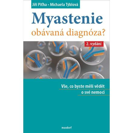 Myastenie – obávaná diagnóza? - Michaela Týblová, Jiří Piťha