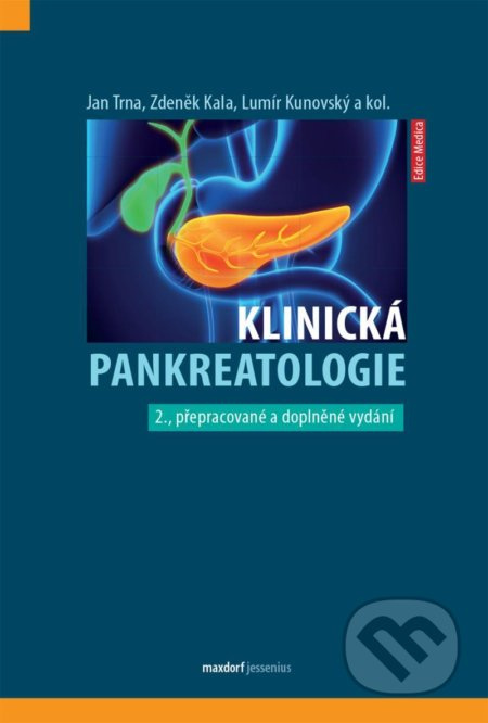 Klinická pankreatologie - Jan Tma, Zdeněk Kala, Lumír Kunovský, kol.