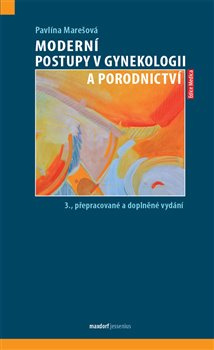 Moderní postupy v gynekologii a porodnictví - Pavlína Marešová