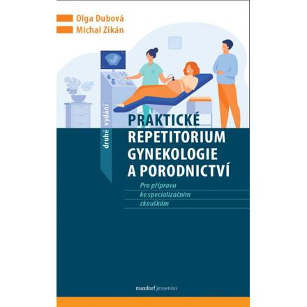Praktické repetitorium gynekologie a porodnictví - Michal Zikán, Olga Dubová