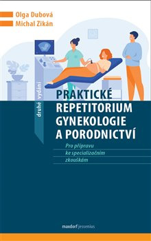 Praktické repetitorium gynekologie a porodnictví - Michal Zikán, Olga Dubová